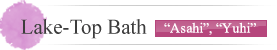 Lake-Top Bath, Asahi, Yuhi